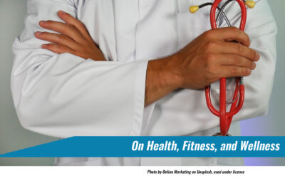 On Health, Fitness, Wellness, and Medical Issues